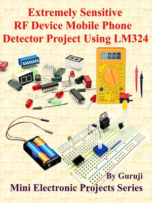 cover image of Extremely Sensitive RF Device Mobile Phone Detector Project Using LM324